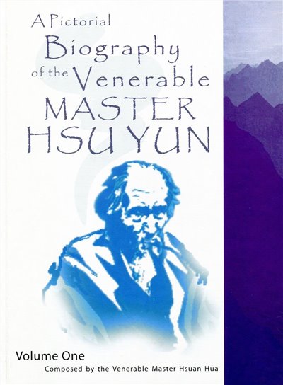 A Pictorial Biography of the Venerable Master Hsu Yun , vol.1 & 2